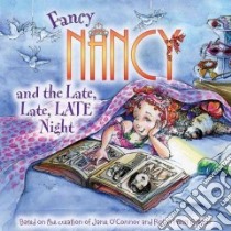 Fancy Nancy and the Late, Late, Late Night libro in lingua di O'Connor Jane, Preiss-Glasser Robin (ILT), Bracken Carolyn (ILT)