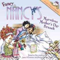 Fancy Nancy's Marvelous Mother's Day Brunch libro in lingua di O'Connor Jane, Preiss-Glasser Robin (ILT)
