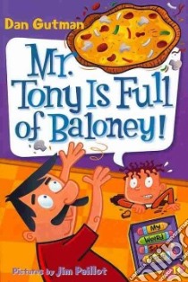 Mr. Tony Is Full of Baloney! libro in lingua di Gutman Dan, Paillot Jim (ILT)