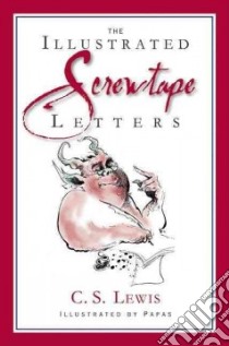 The Illustrated Screwtape Letters libro in lingua di Lewis C. S., Papas (ILT)