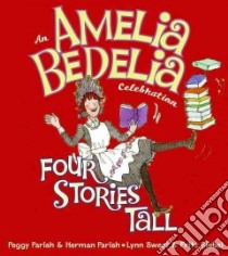 An Amelia Bedelia Celebration libro in lingua di Parish Peggy, Parish Herman, Sweat Lynn, Siebel Fritz