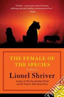 The Female of the Species libro in lingua di Shriver Lionel
