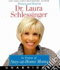 In Praise of Stay at Home Moms (CD Audiobook) libro in lingua di Schlessinger Laura