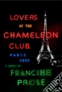 Lovers at the Chameleon Club, Paris, 1932 libro in lingua di Prose Francine