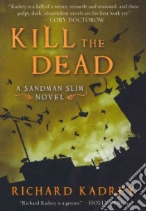 Kill the Dead libro in lingua di Kadrey Richard
