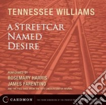 A Streetcar Named Desire (CD Audiobook) libro in lingua di Williams Tennessee, Harris Rosemary (NRT), Farentino James (NRT)