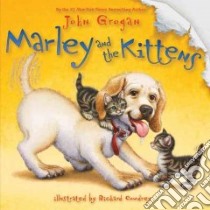 Marley and the Kittens libro in lingua di Grogan John, Cowdrey Richard (ILT)