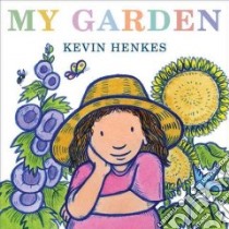 My Garden libro in lingua di Henkes Kevin