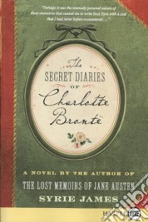 The Secret Diaries of Charlotte Bronte libro in lingua di James Syrie
