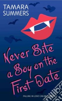 Never Bite a Boy on the First Date libro in lingua di Summers Tamara