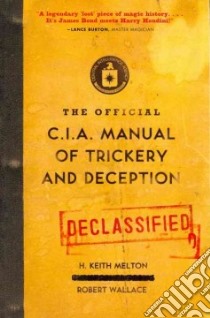 The Official CIA Manual of Trickery and Deception libro in lingua di Melton H. Keith, Wallace Robert