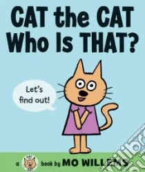 Cat the Cat, Who Is That? libro in lingua di Willems Mo