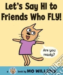 Let's Say Hi to Friends Who Fly! libro in lingua di Willems Mo