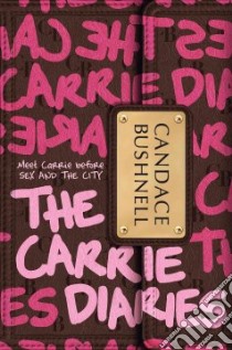 The Carrie Diaries libro in lingua di Bushnell Candace