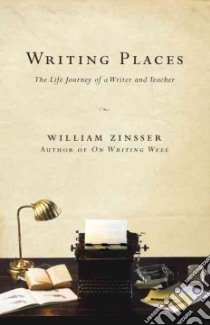 Writing Places libro in lingua di Zinsser William Knowlton