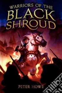 Warriors of the Black Shroud libro in lingua di Howe Peter
