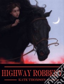 Highway Robbery libro in lingua di Thompson Kate, Duddle Jonny (ILT), Dress Robert (ILT)