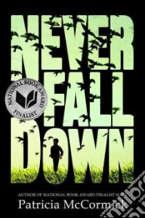 Never Fall Down libro in lingua di McCormick Patricia