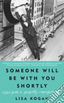 Someone Will Be With You Shortly libro in lingua di Kogan Lisa