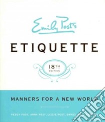 Emily Post's Etiquette libro in lingua di Post Peggy, Post Anna, Post Lizzie, Senning Daniel Post, Richter Janice (ILT)