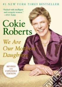 We Are Our Mothers' Daughters libro in lingua di Roberts Cokie