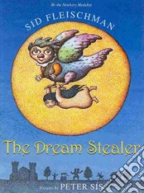 The Dream Stealer libro in lingua di Fleischman Sid, Sis Peter (ILT)