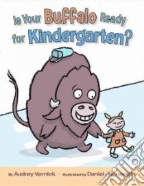 Is Your Buffalo Ready for Kindergarten? libro in lingua di Vernick Audrey, Jennewein Daniel (ILT)
