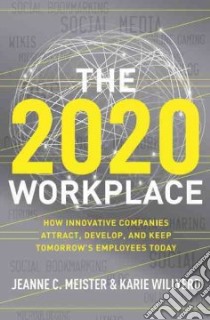 The 2020 Workplace libro in lingua di Meister Jeanne C., Willyerd Karie