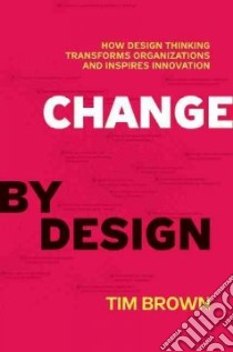 Change by Design libro in lingua di Brown Tim