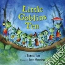 Little Goblins Ten libro in lingua di Jane Pamela, Manning Jane (ILT)
