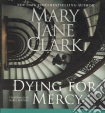 Dying for Mercy (CD Audiobook) libro in lingua di Clark Mary Jane, Keating Isabel (NRT)