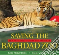 Saving the Baghdad Zoo libro in lingua di Halls Kelly Milner, Sumner William