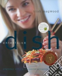 Dish Entertains libro in lingua di Magwood Trish, Barre Brandon (PHT)
