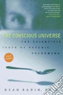 The Conscious Universe libro in lingua di Radin Dean I.