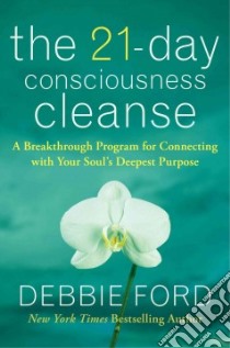 The 21-day Consciousness Cleanse libro in lingua di Ford Debbie