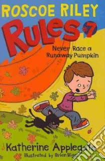 Never Race a Runaway Pumpkin libro in lingua di Applegate Katherine, Biggs Brian (ILT)