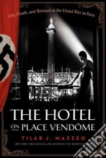 The Hotel on Place Vendome libro in lingua di Mazzeo Tilar J.