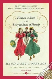 Heaven to Betsy / Betsy in Spite of Herself libro in lingua di Lovelace Maud Hart, Neville Vera (ILT)
