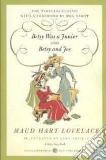 Betsy Was a Junior and Betsy and Joe libro in lingua di Lovelace Maud Hart, Neville Vera (ILT)