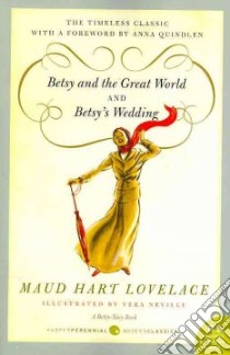 Betsy and the Great World and Betsy's Wedding libro in lingua di Lovelace Maud Hart, Neville Vera (ILT)