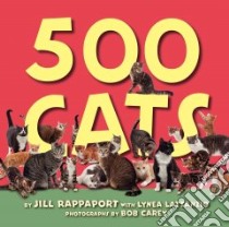 500 Cats libro in lingua di Rappaport Jill, Lattanzio Lynea, Carey Bob (PHT)