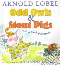 Odd Owls & Stout Pigs libro in lingua di Lobel Arnold, Lobel Adrianne (ILT)