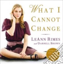 What I Cannot Change libro in lingua di Rimes Leann, Brown Darrell