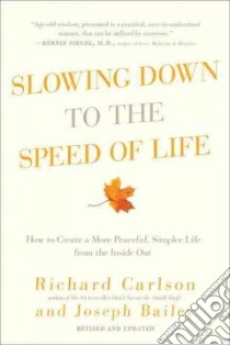 Slowing Down to the Speed of Life libro in lingua di Carlson Richard, Bailey Joseph