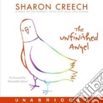 The Unfinished Angel (CD Audiobook) libro in lingua di Creech Sharon, Quan Samantha (NRT)