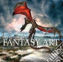 The Future of Fantasy Art libro in lingua di Fell Aly (EDT), Duddlebug (EDT), Stout William (FRW)