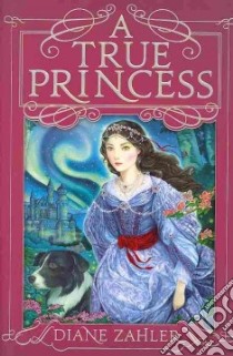 A True Princess libro in lingua di Zahler Diane
