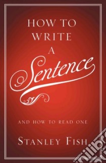 How to Write a Sentence libro in lingua di Fish Stanley Eugene