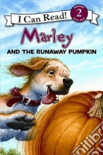 Marley and the Runaway Pumpkin libro in lingua di Grogan John, Hill Susan, Cowdrey Richard (ILT), Halverson Lydia (ILT)