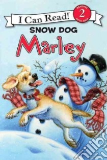 Snow Dog Marley libro in lingua di Grogan John, Halverson Lydia (ILT), Cowdrey Richard (ILT)